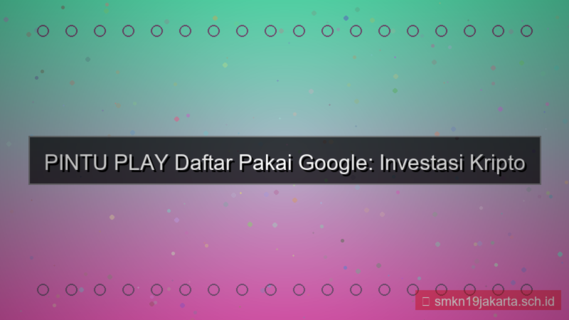 tampilan PINTU PLAY daftar pakai google