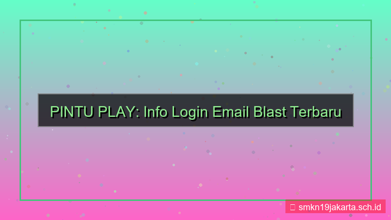 PINTU PLAY email blast info login