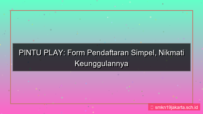 tampilan PINTU PLAY form pendaftaran simpel
