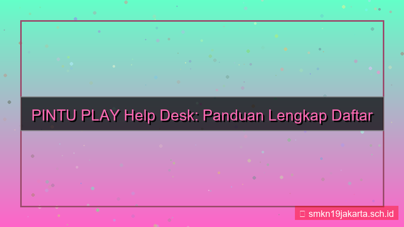 gambar PINTU PLAY help desk daftar akun
