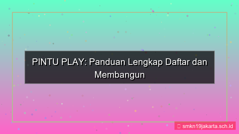 desain PINTU PLAY identitas diri daftar