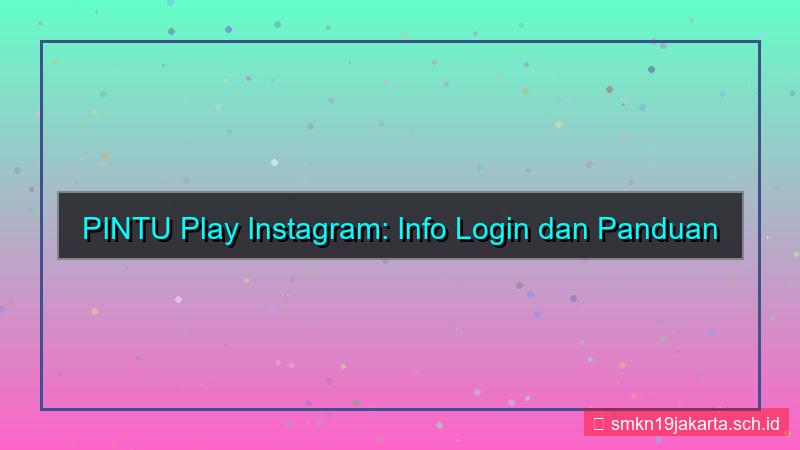 PINTU PLAY instagram info login