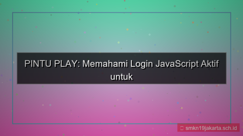 ilustrasi PINTU PLAY javascript aktif login