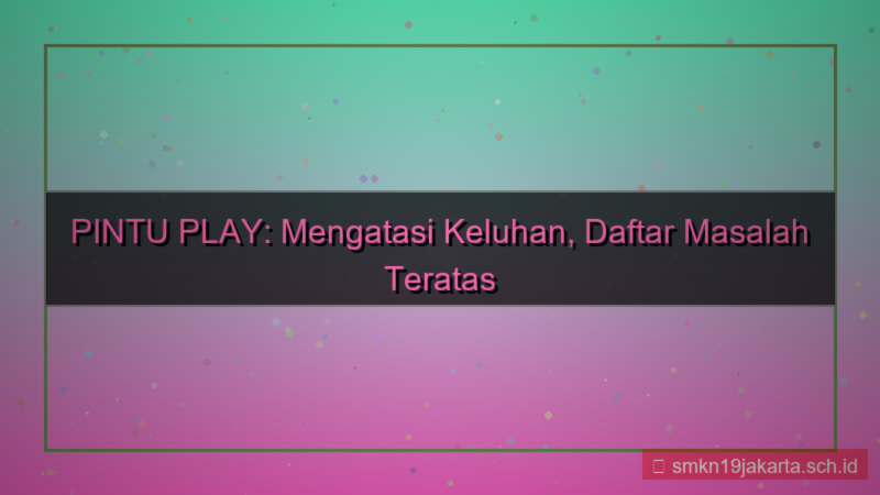 tampilan PINTU PLAY keluhan daftar solusi