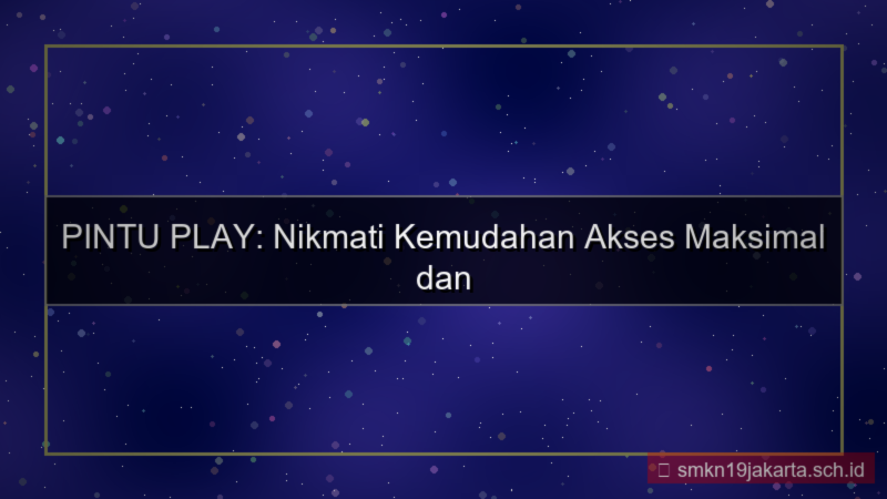 desain PINTU PLAY kemudahan akses pintuplay