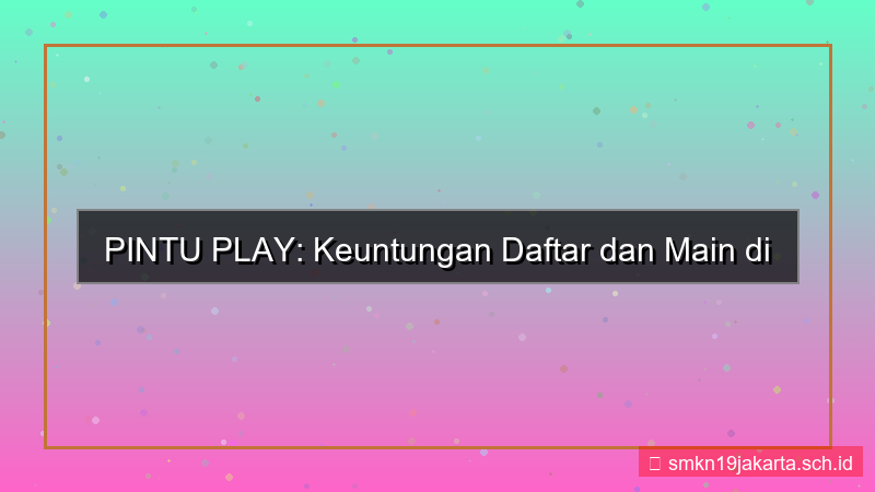 konten PINTU PLAY keuntungan daftar pintuplay
