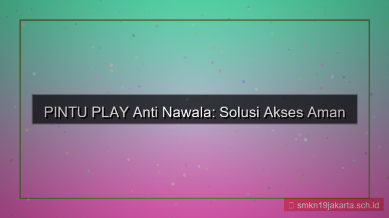 PINTU PLAY link anti nawala