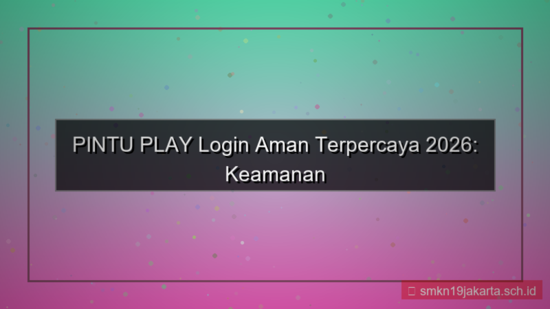 ilustrasi PINTU PLAY login aman terpercaya 2026