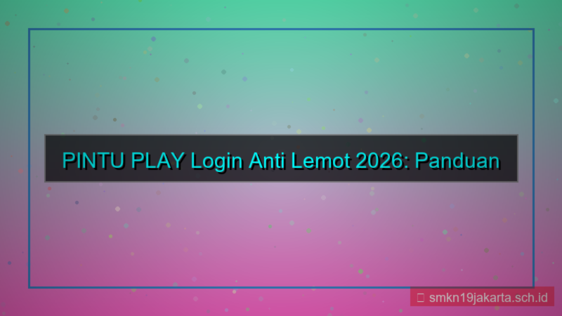 desain PINTU PLAY login anti lemot 2026