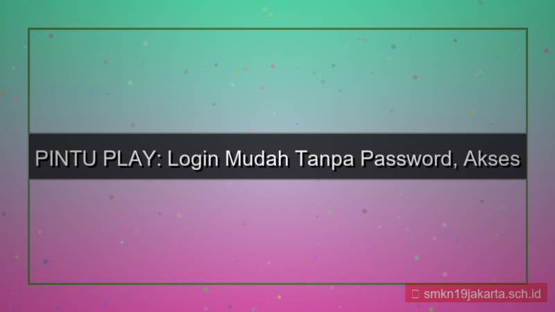 PINTU PLAY login mudah tanpa password