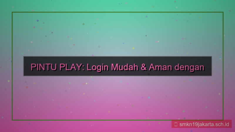 desain PINTU PLAY login pakai face id