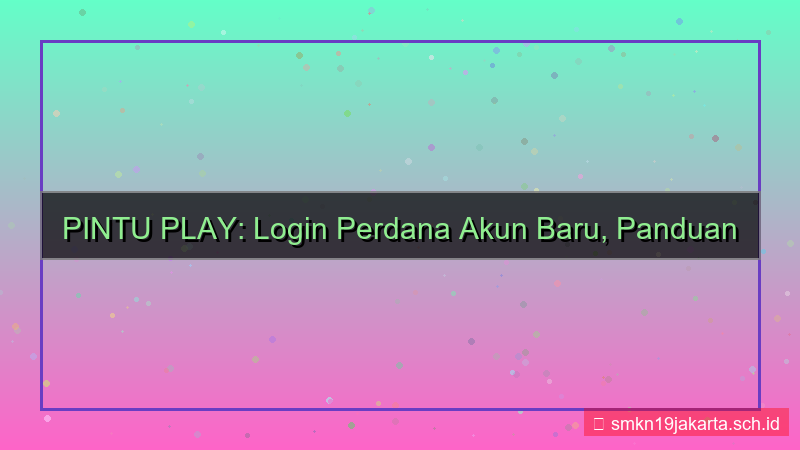 PINTU PLAY login perdana akun baru