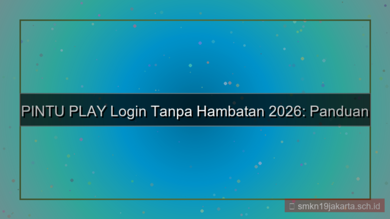 visual PINTU PLAY login tanpa hambatan 2026