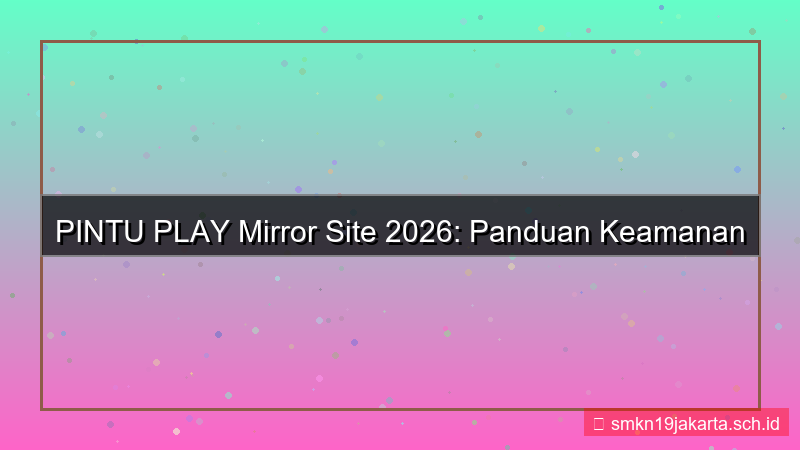 ilustrasi PINTU PLAY mirror site 2026