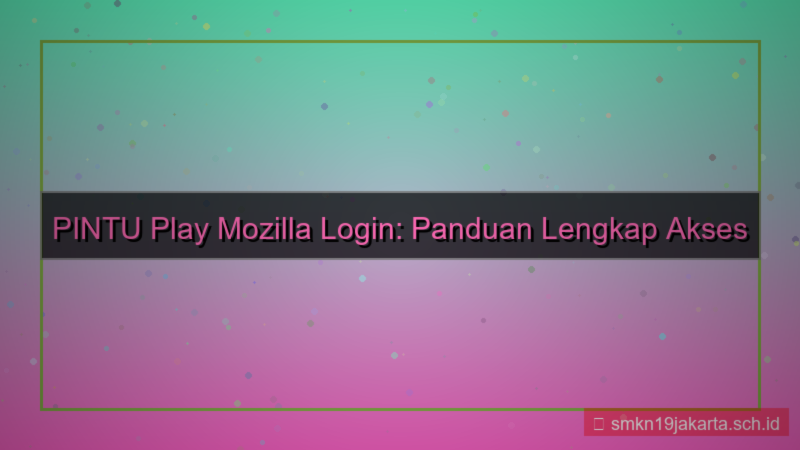 gambar PINTU PLAY mozilla login stabil