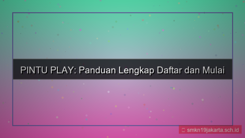 tampilan PINTU PLAY panduan daftar pemula