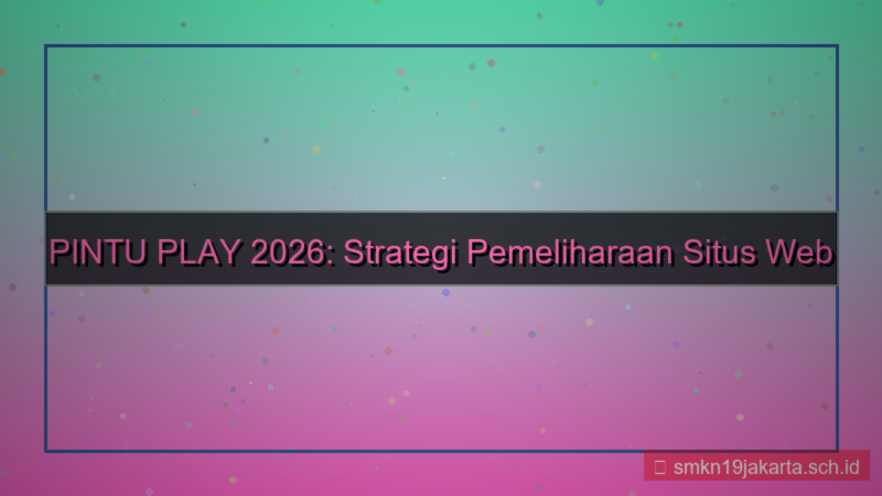 desain PINTU PLAY pemeliharaan situs 2026