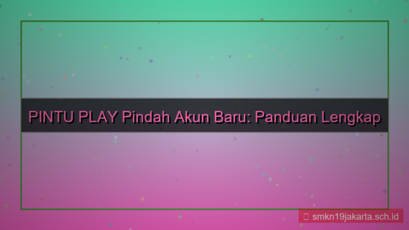 visual PINTU PLAY pindah akun baru