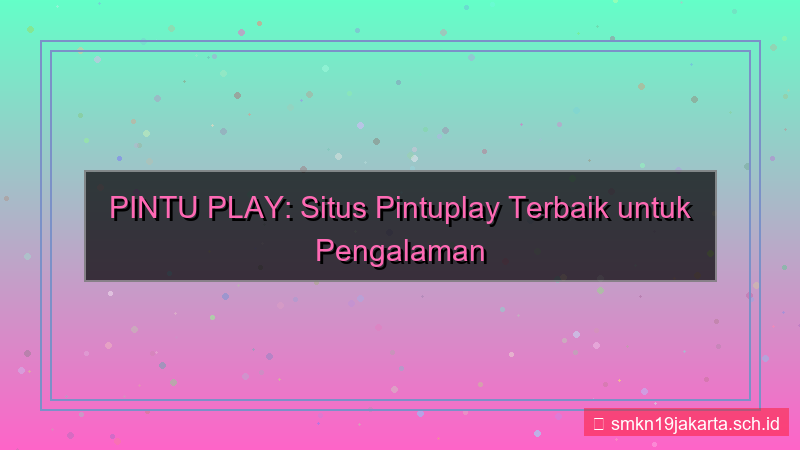 PINTU PLAY pintuplay situs terbaik