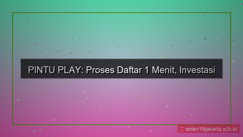 PINTU PLAY proses daftar 1 menit