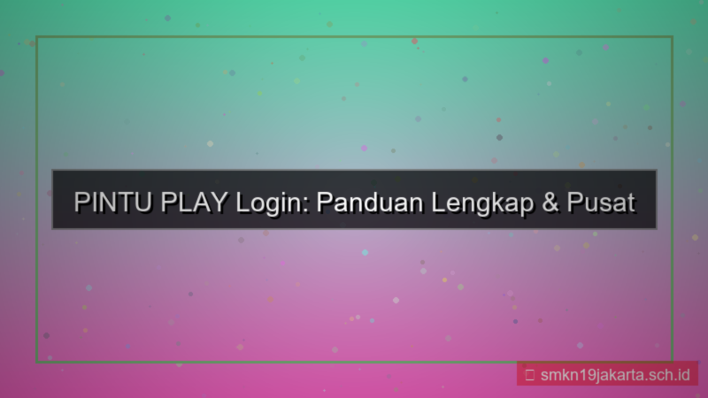tampilan PINTU PLAY pusat bantuan login