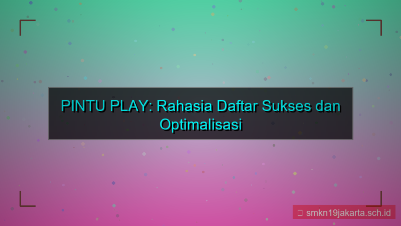 ilustrasi PINTU PLAY rahasia daftar sukses