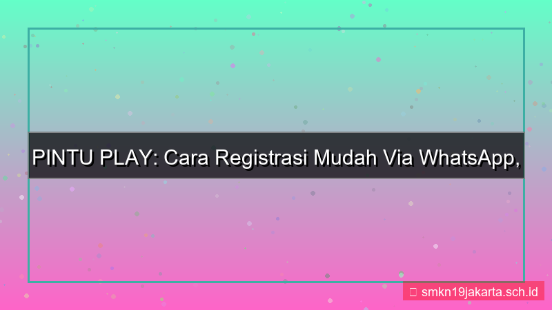 ilustrasi PINTU PLAY registrasi via whatsapp