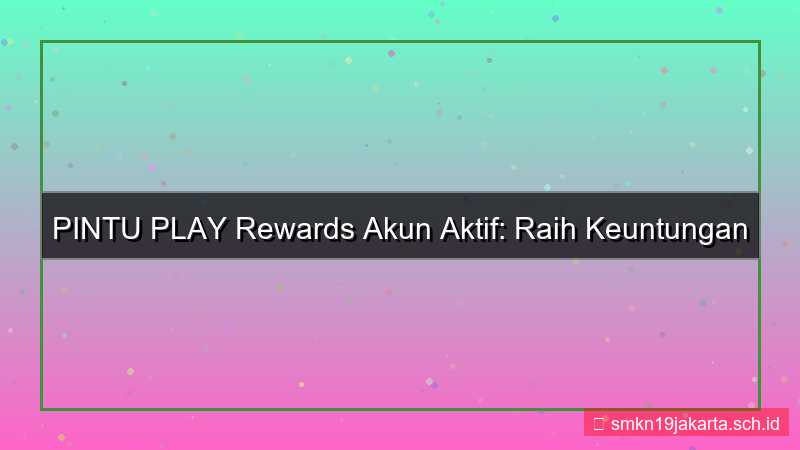 desain PINTU PLAY rewards akun aktif