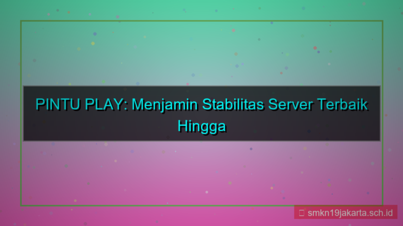 ilustrasi PINTU PLAY server stabil 2026