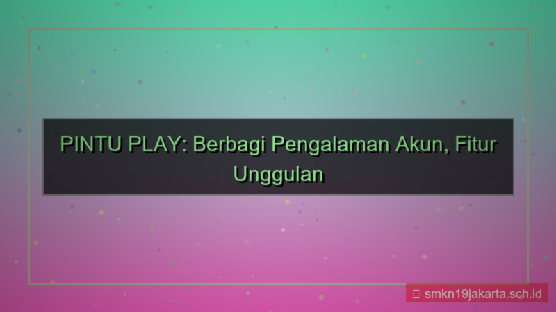 ilustrasi PINTU PLAY sharing pengalaman akun
