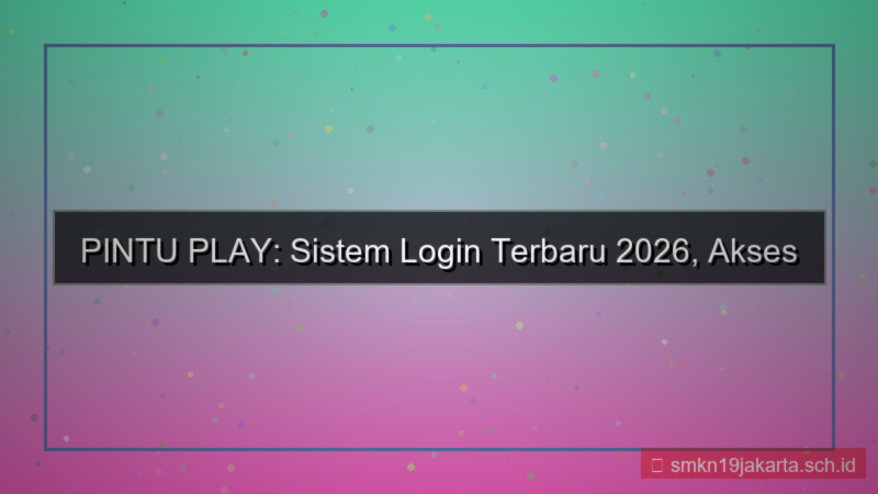 tampilan PINTU PLAY sistem login terbaru 2026