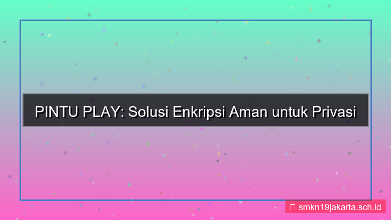 PINTU PLAY situs enkripsi aman