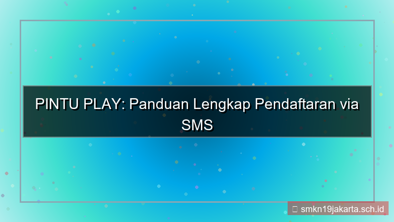 desain PINTU PLAY sms blast pendaftaran