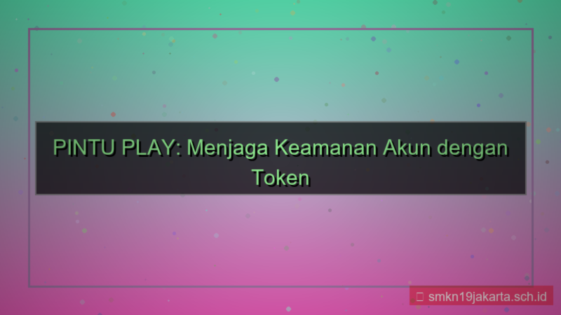 konten PINTU PLAY token keamanan akun