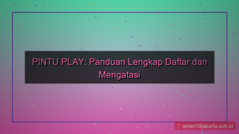 ilustrasi PINTU PLAY trouble ticket daftar