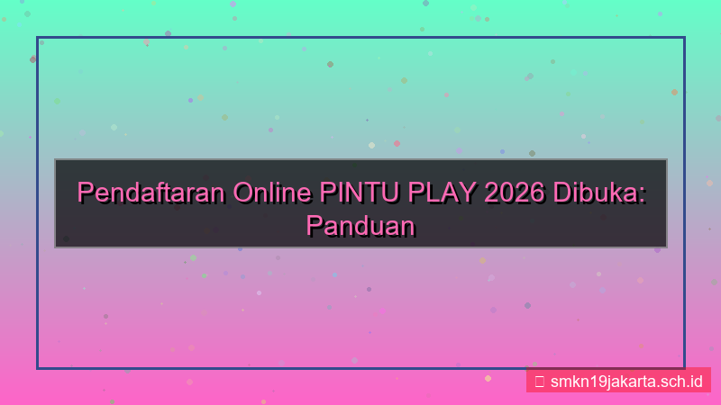 desain PINTU PLAY update pendaftaran online 2026