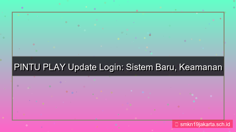 gambar PINTU PLAY update sistem login baru