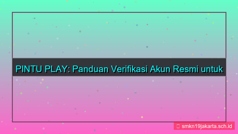 PINTU PLAY verifikasi akun resmi