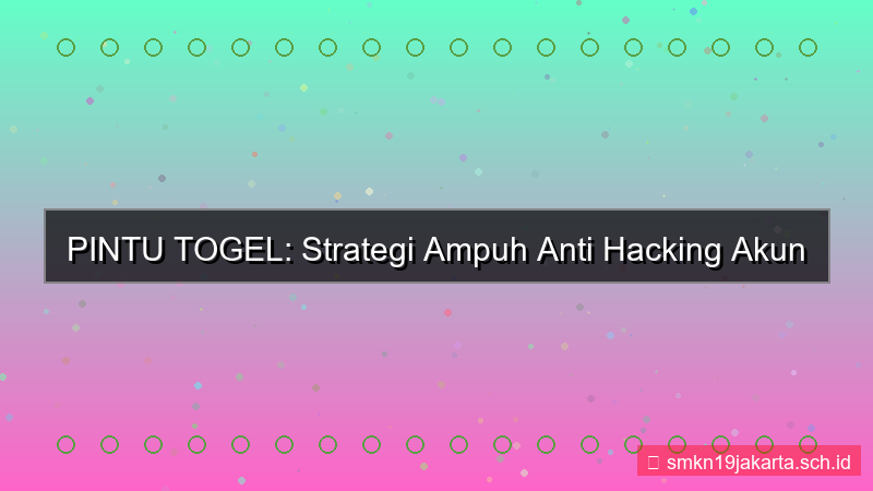 PINTU TOGEL anti hacking akun