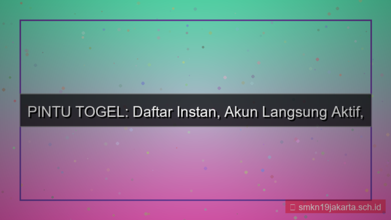 konten PINTU TOGEL daftar instan langsung aktif
