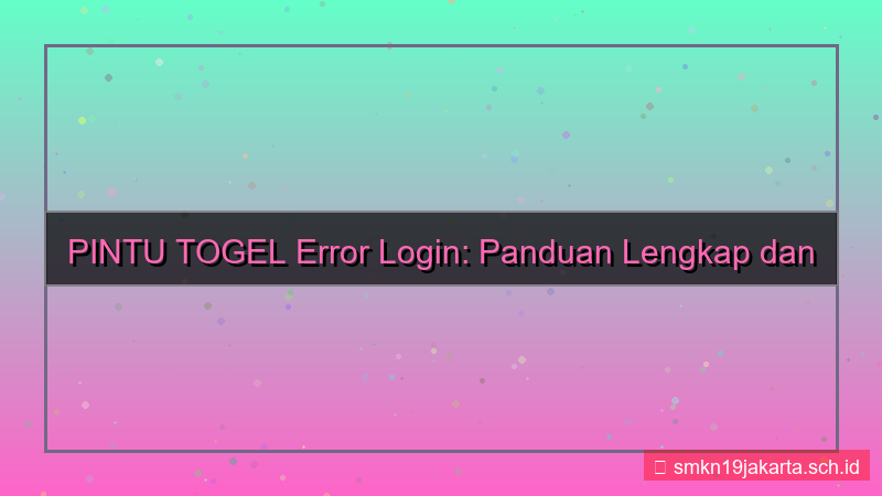 PINTU TOGEL error login bantuan