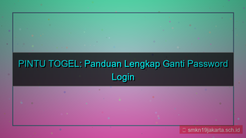 ilustrasi PINTU TOGEL ganti password login
