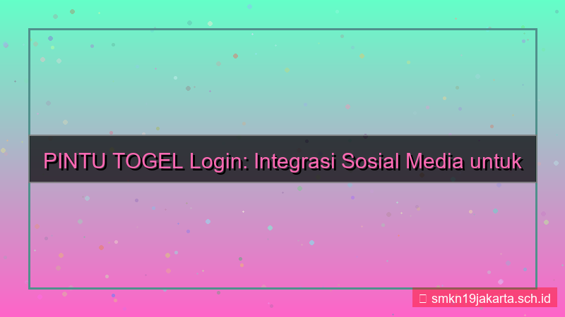 tampilan PINTU TOGEL integrasi login sosial media