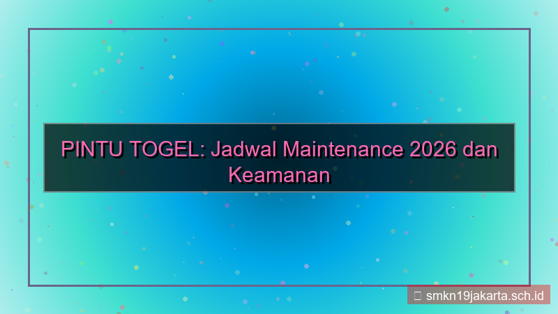 PINTU TOGEL maintenance jadwal 2026