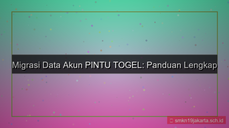 PINTU TOGEL migrasi data akun
