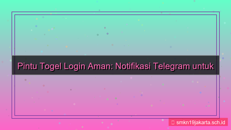 ilustrasi PINTU TOGEL notifikasi telegram login