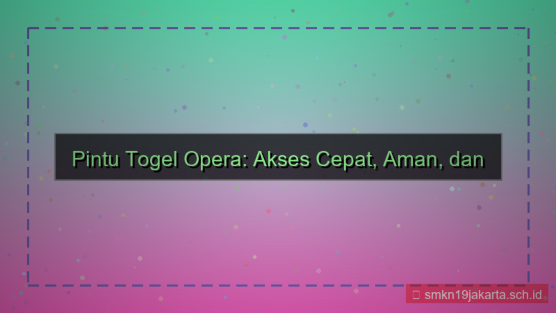 ilustrasi PINTU TOGEL opera akses cepat