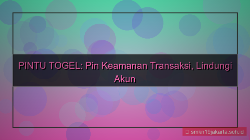 tampilan PINTU TOGEL pin keamanan transaksi