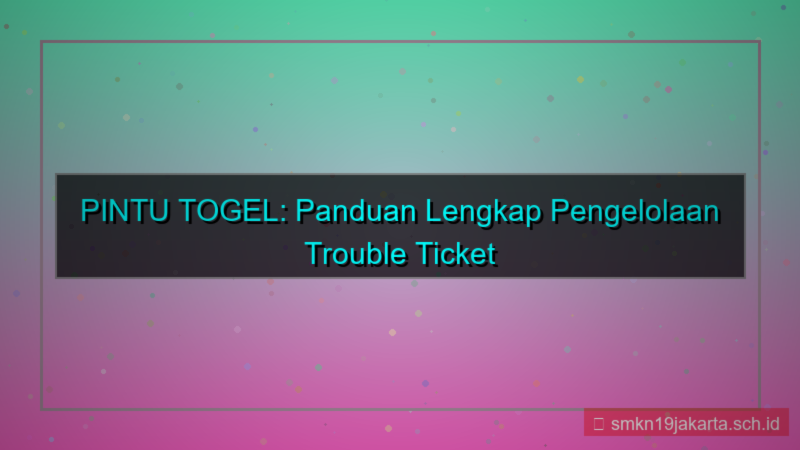 ilustrasi PINTU TOGEL trouble ticket daftar