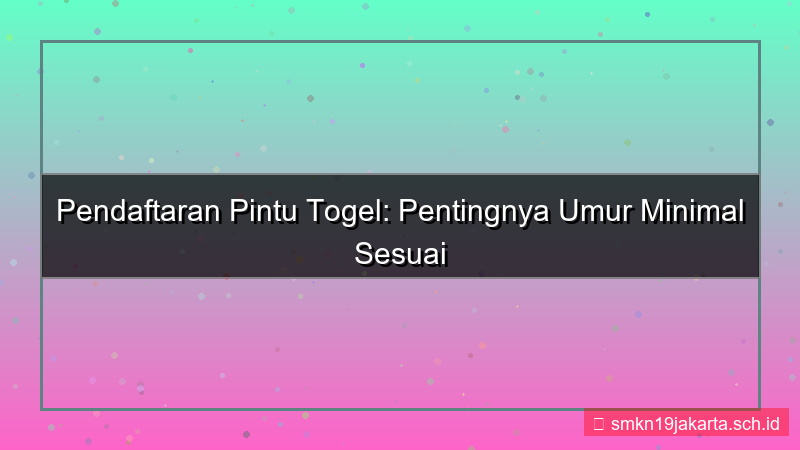 PINTU TOGEL umur minimal daftar